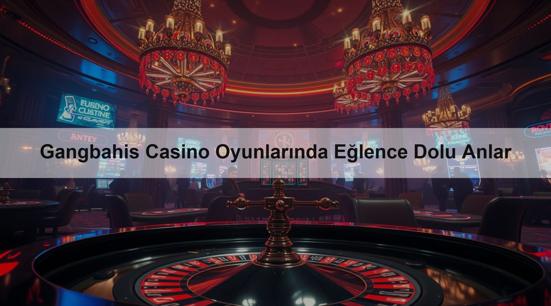 Gangbahis Casino Oyunlarında Eğlence Dolu Anlar