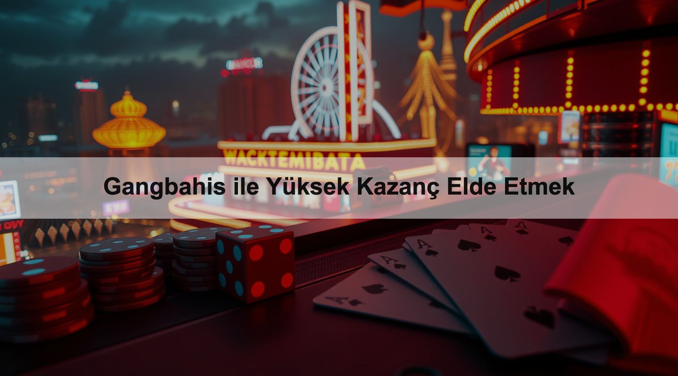 Gangbahis ile Yüksek Kazanç Elde Etmek